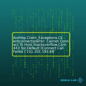 Aiohttp.Client_Exceptions.Clientconnectorerror: Cannot Connect To Host Stackoverflow.Com:443 Ssl:Default [Connect Call Failed (‘151.101.193.69’