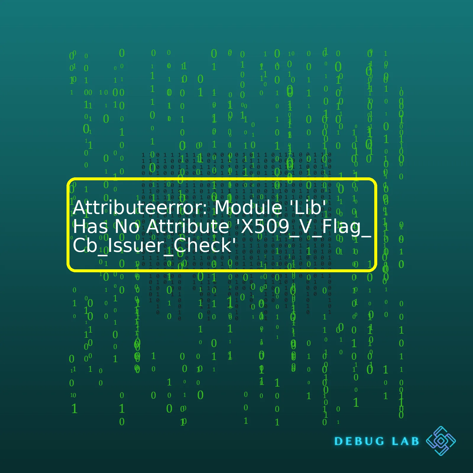 Attributeerror: Module 'Lib' Has No Attribute 'X509_V_Flag_Cb_Issuer_Check'