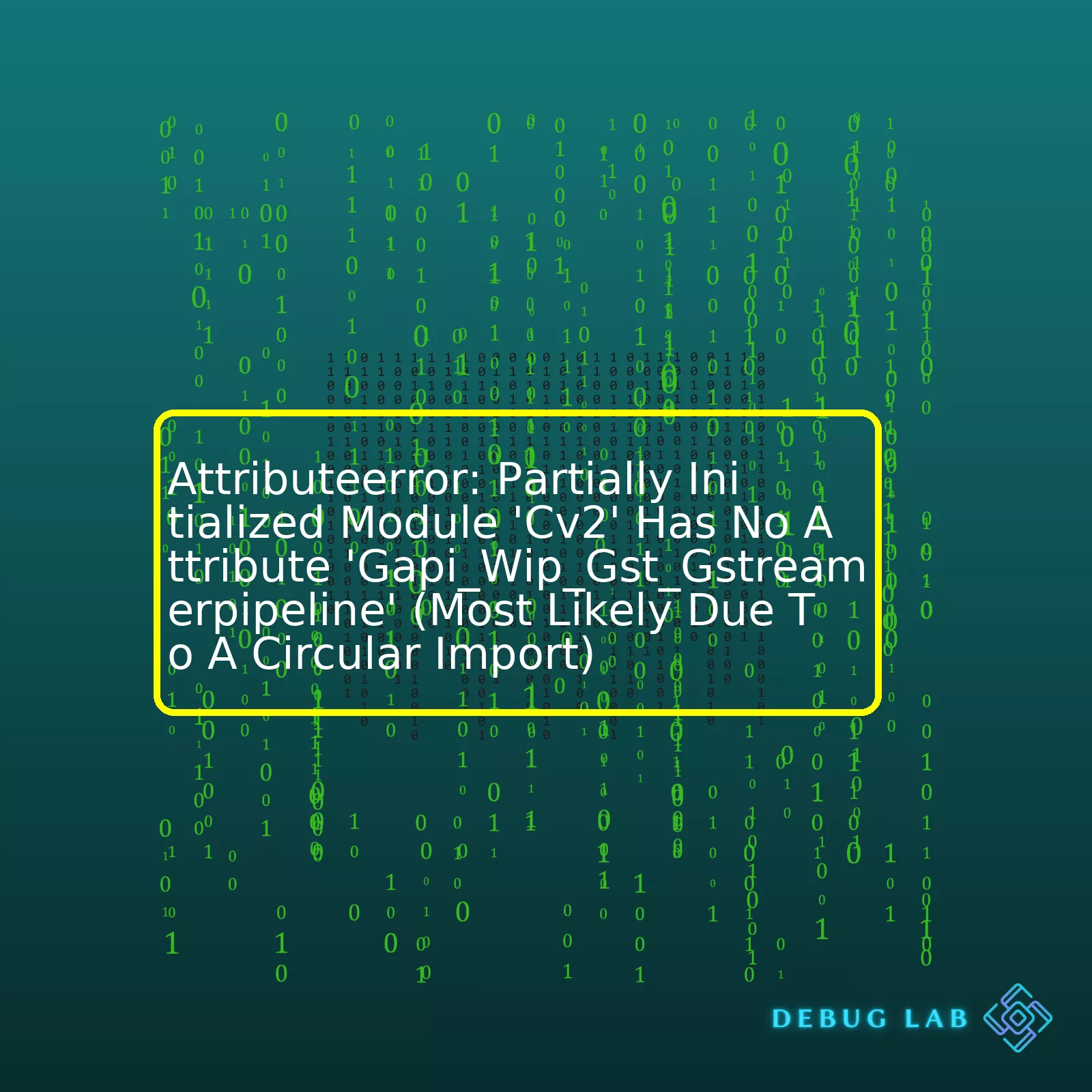 Attributeerror: Partially Initialized Module 'Cv2' Has No Attribute 'Gapi_Wip_Gst_Gstreamerpipeline' (Most Likely Due To A Circular Import)