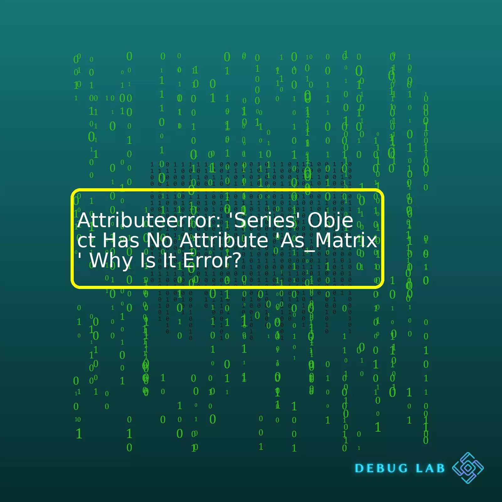 Attributeerror: 'Series' Object Has No Attribute 'As_Matrix' Why Is It Error?