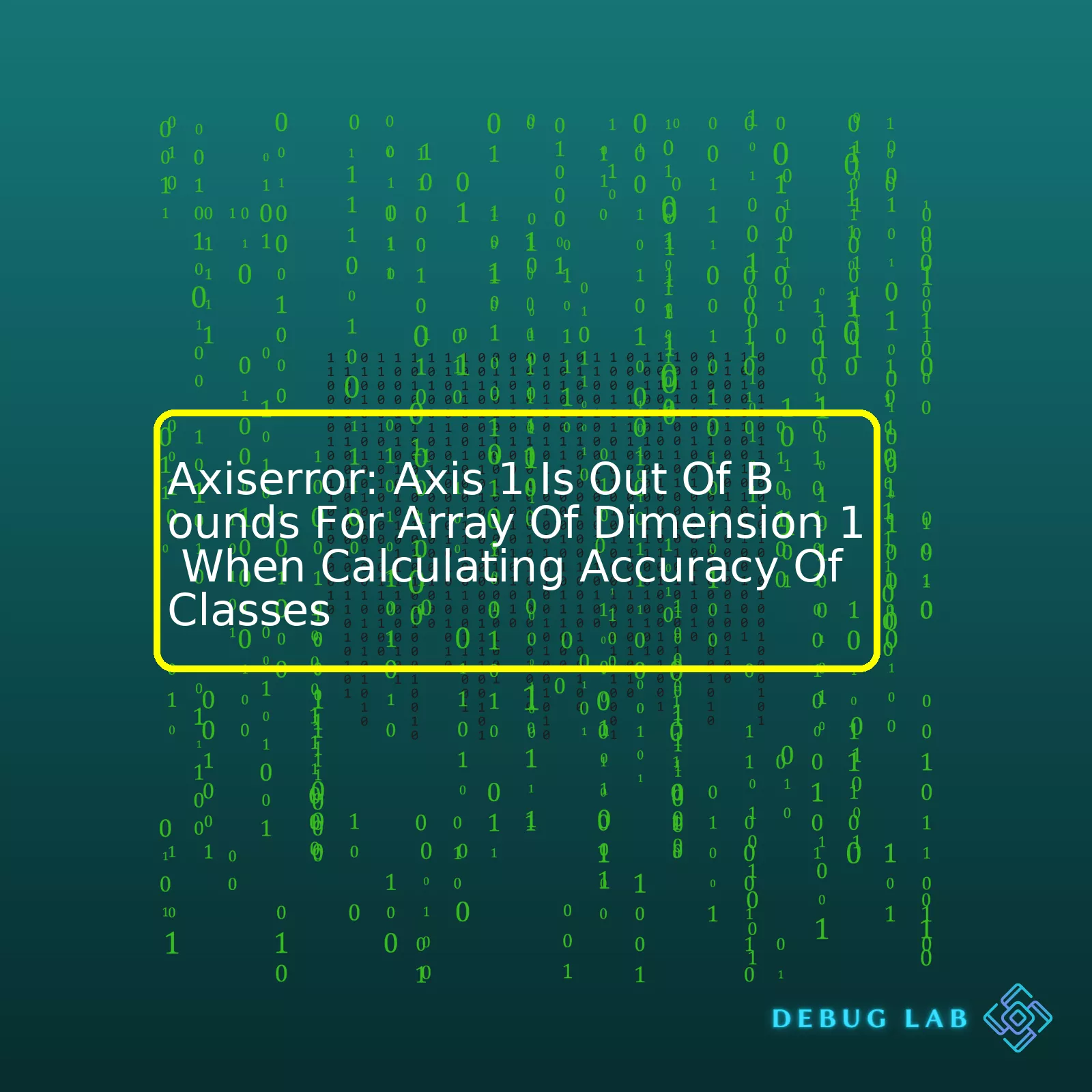 Axiserror: Axis 1 Is Out Of Bounds For Array Of Dimension 1 When Calculating Accuracy Of Classes