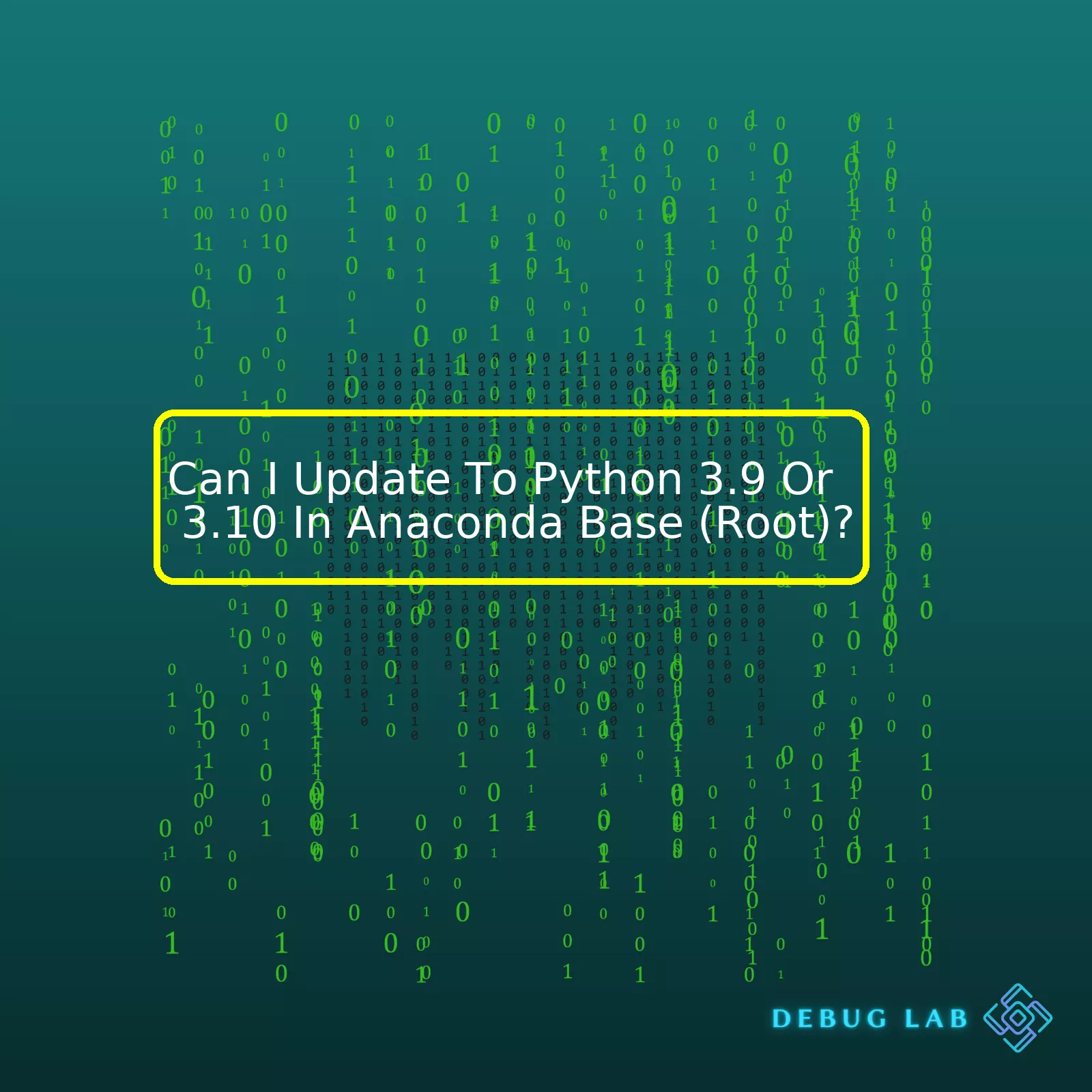 Can I Update To Python 3.9 Or 3.10 In Anaconda Base (Root)?