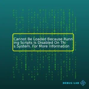 Cannot Be Loaded Because Running Scripts Is Disabled On This System. For More Information