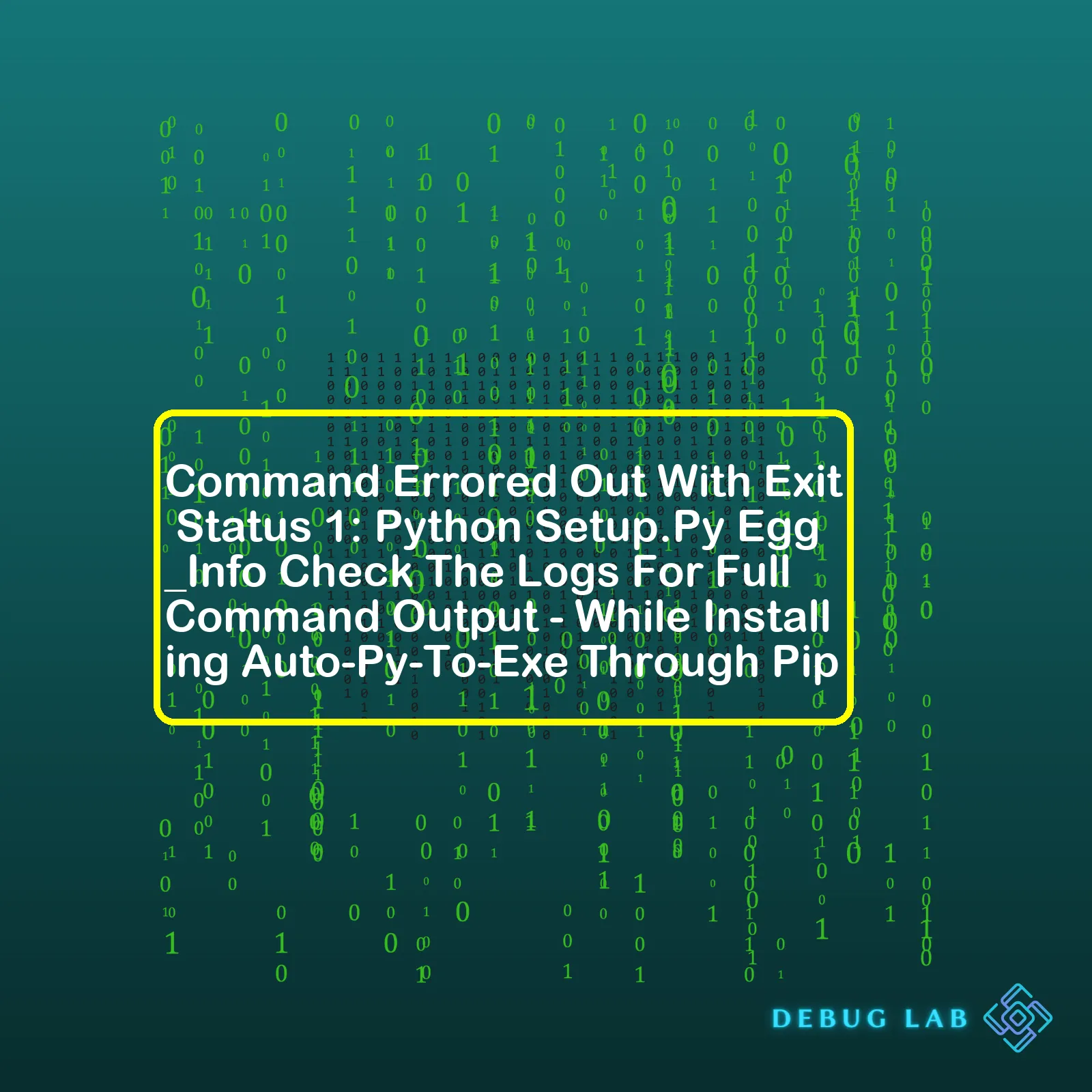 Command Errored Out With Exit Status 1: Python Setup.Py Egg_Info Check The Logs For Full Command Output - While Installing Auto-Py-To-Exe Through Pip