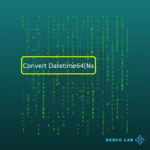 Convert Datetime64[Ns