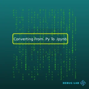 Converting From .Py To .Ipynb