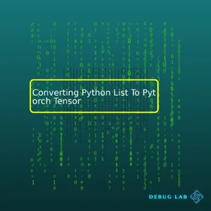 Converting Python List To Pytorch Tensor
