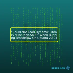 “Could Not Load Dynamic Library ‘Libcudnn.So.8′” When Running Tensorflow On Ubuntu 20.04