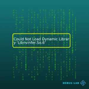 Could Not Load Dynamic Library ‘Libnvinfer.So.6’