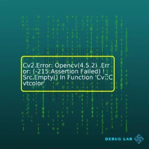 Cv2.Error: Opencv(4.5.2) .Error: (-215:Assertion Failed) !_Src.Empty() In Function ‘Cv::Cvtcolor’