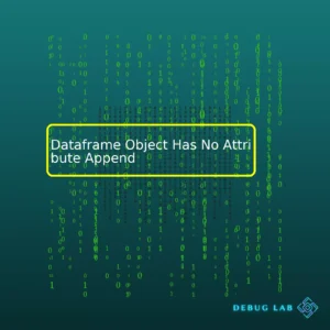 Dataframe Object Has No Attribute Append