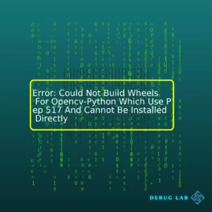 Error: Could Not Build Wheels For Opencv-Python Which Use Pep 517 And Cannot Be Installed Directly