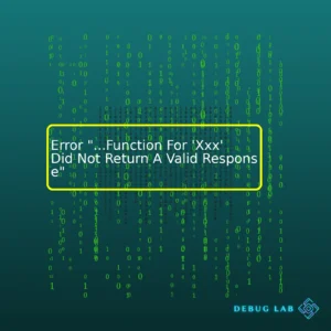 Error "...Function For 'Xxx' Did Not Return A Valid Response"