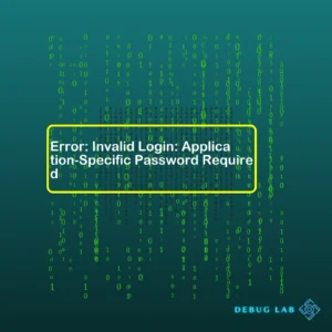 Error: Invalid Login: Application-Specific Password Required