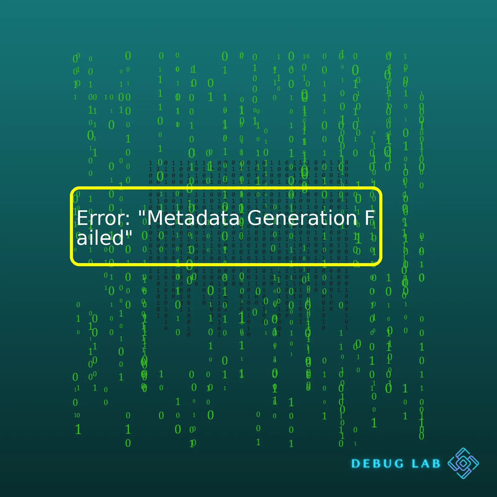 Error: "Metadata Generation Failed"