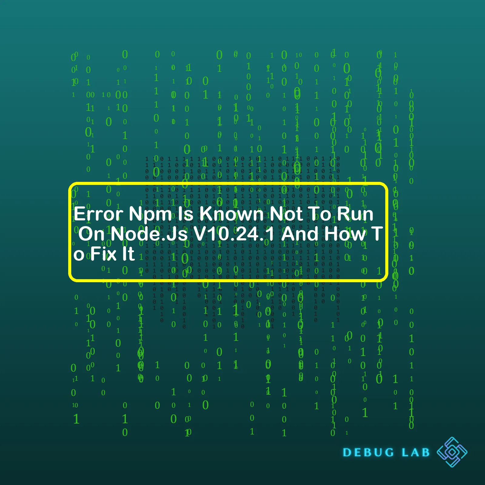 Error Npm Is Known Not To Run On Node.Js V10.24.1 And How To Fix It