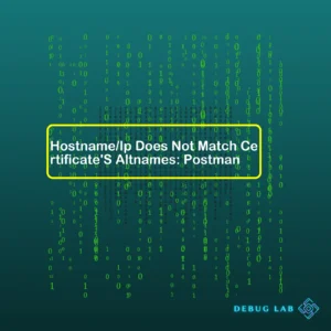 Hostname/Ip Does Not Match Certificate’S Altnames: Postman