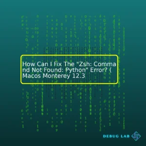 How Can I Fix The “Zsh: Command Not Found: Python” Error? (Macos Monterey 12.3