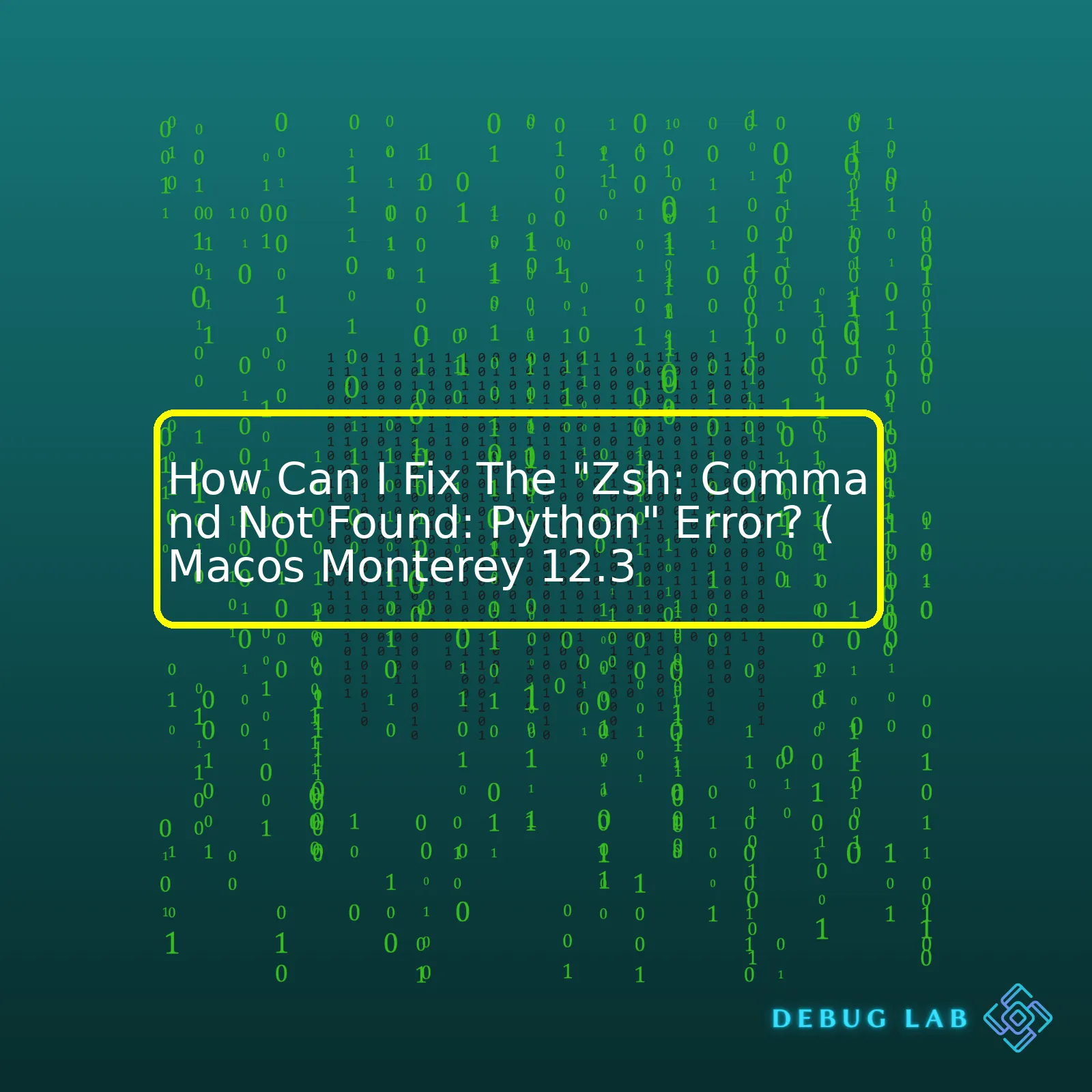 How Can I Fix The "Zsh: Command Not Found: Python" Error? (Macos Monterey 12.3