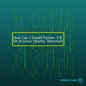 How Can I Install Python 3.9 On A Linux Ubuntu Terminal?