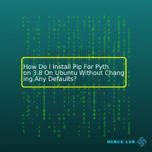 How Do I Install Pip For Python 3.8 On Ubuntu Without Changing Any Defaults?