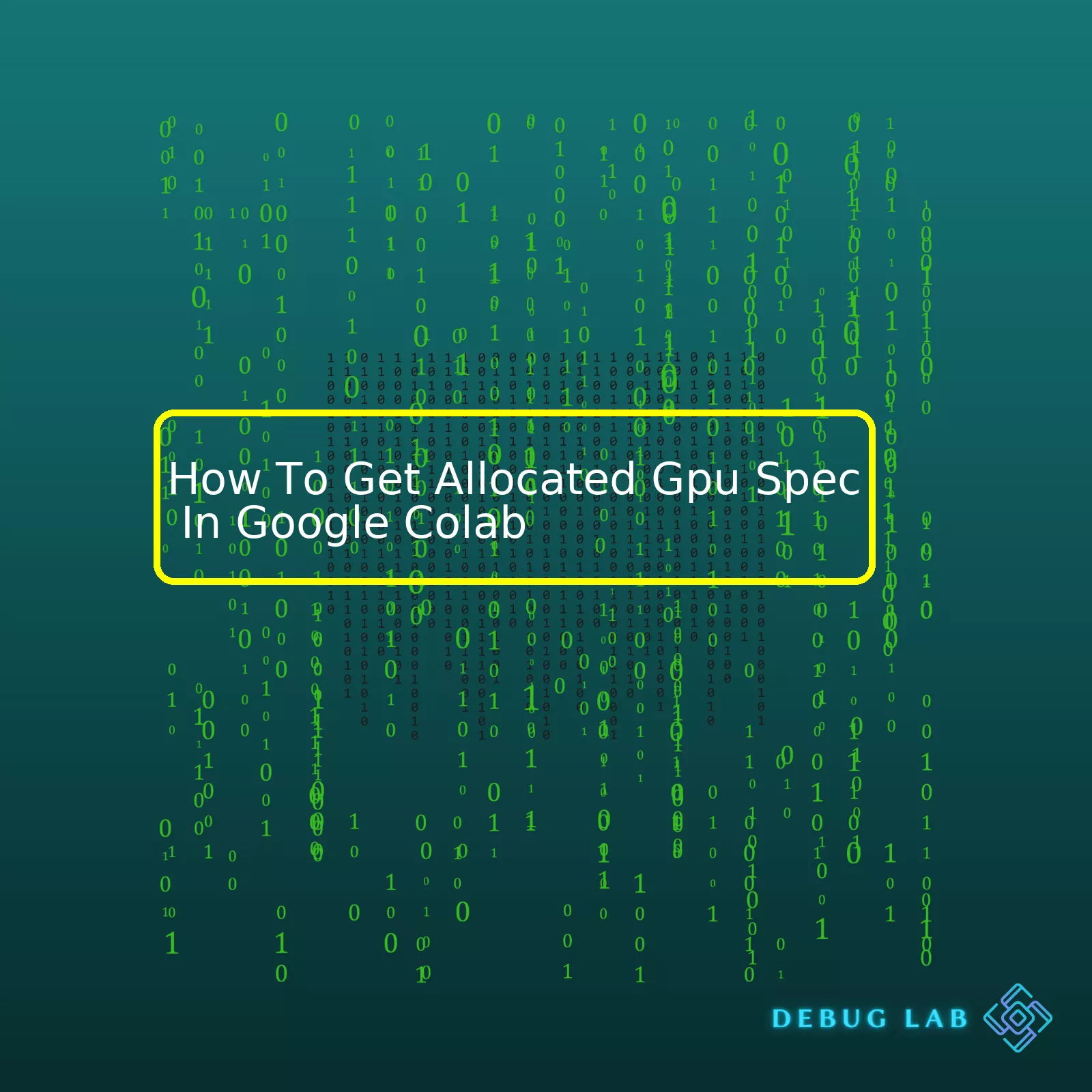 How To Get Allocated Gpu Spec In Google Colab