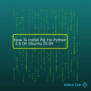 How To Install Pip For Python 3.9 On Ubuntu 20.04