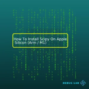 How To Install Scipy On Apple Silicon (Arm / M1)