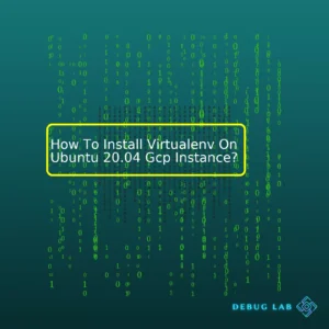 How To Install Virtualenv On Ubuntu 20.04 Gcp Instance?