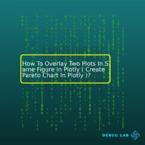 How To Overlay Two Plots In Same Figure In Plotly ( Create Pareto Chart In Plotly )?