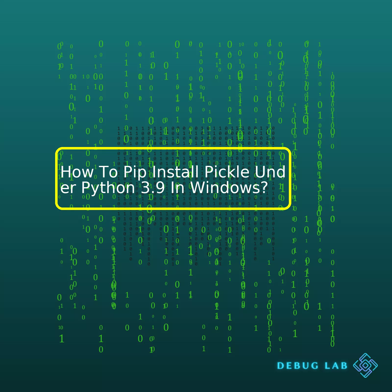 How To Pip Install Pickle Under Python 3.9 In Windows?