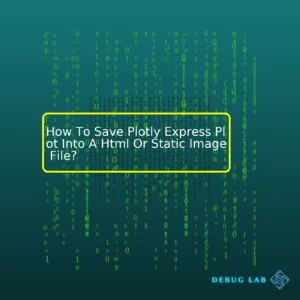 How To Save Plotly Express Plot Into A Html Or Static Image File?
