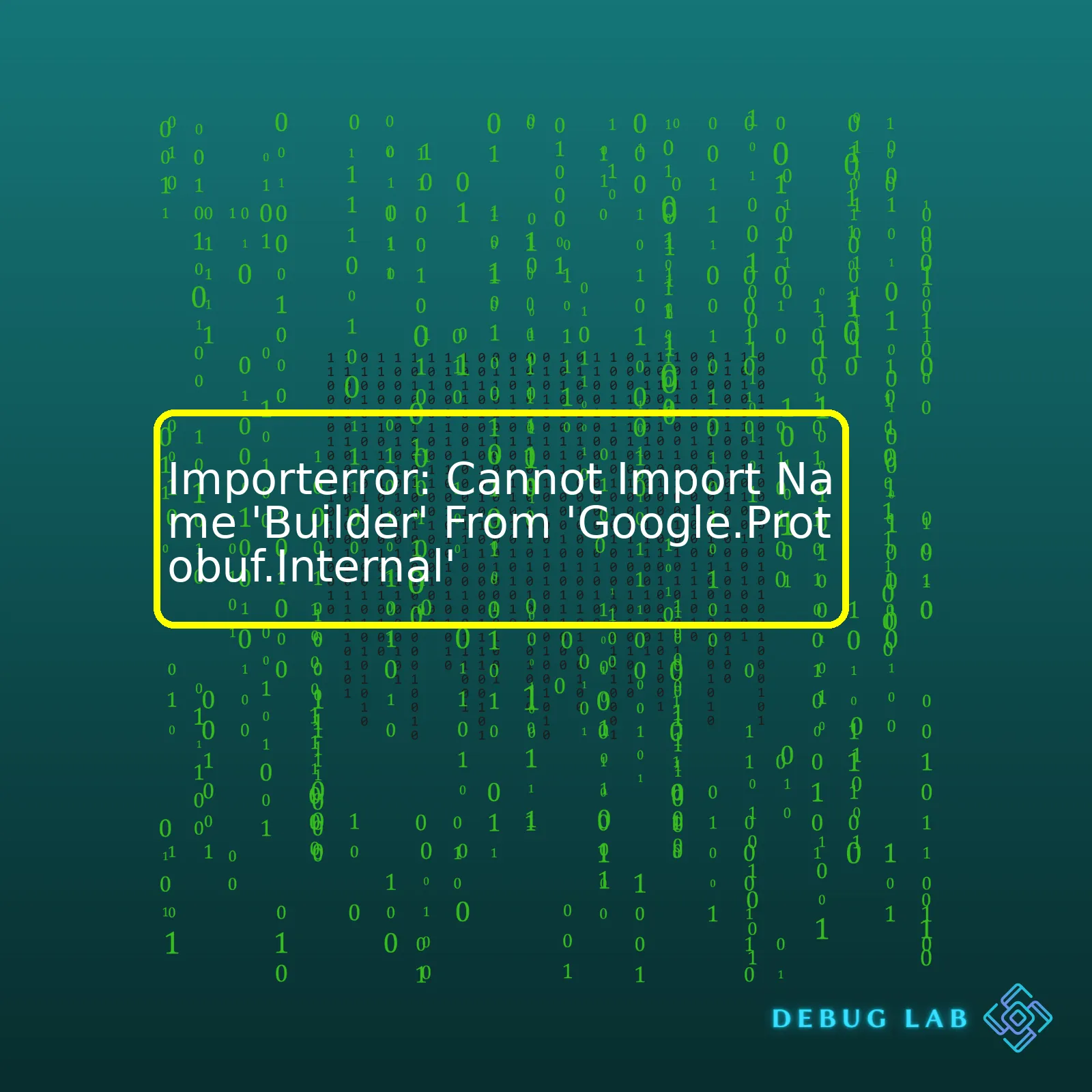 Importerror: Cannot Import Name 'Builder' From 'Google.Protobuf.Internal'