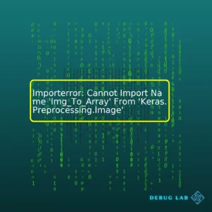Importerror: Cannot Import Name ‘Img_To_Array’ From ‘Keras.Preprocessing.Image’