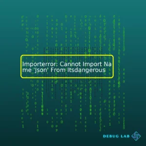 Importerror: Cannot Import Name ‘Json’ From Itsdangerous