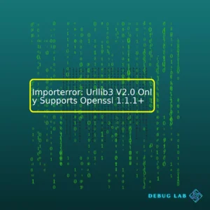 Importerror: Urllib3 V2.0 Only Supports Openssl 1.1.1+