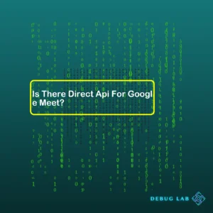 Is There Direct Api For Google Meet?