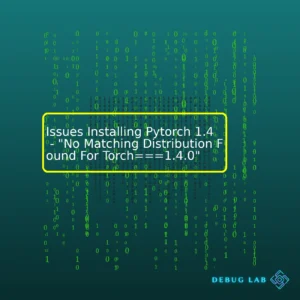 Issues Installing Pytorch 1.4 – “No Matching Distribution Found For Torch===1.4.0”