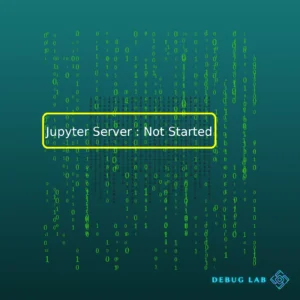 Jupyter Server : Not Started