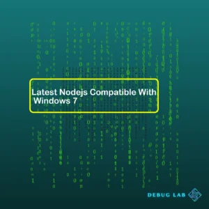 Latest Nodejs Compatible With Windows 7