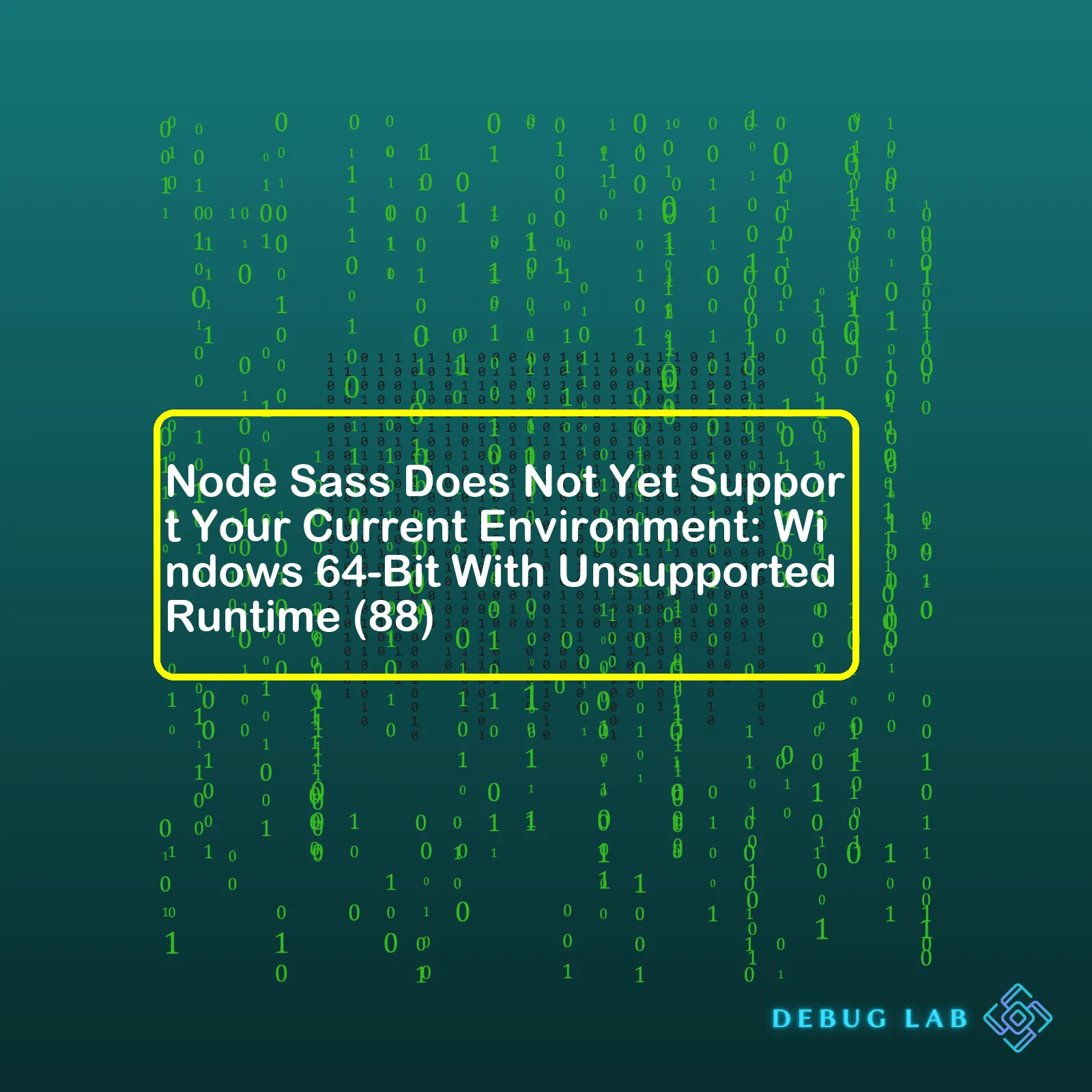 Node Sass Does Not Yet Support Your Current Environment: Windows 64-Bit With Unsupported Runtime (88)
