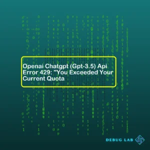 Openai Chatgpt (Gpt-3.5) Api Error 429: “You Exceeded Your Current Quota