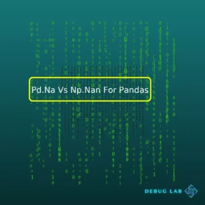 Pd.Na Vs Np.Nan For Pandas