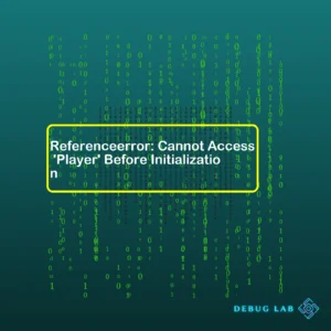 Referenceerror: Cannot Access ‘Player’ Before Initialization