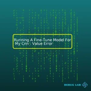 Running A Fine-Tune Model For My Cnn : Value Error