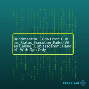 Runtimeerror: Cuda Error: Cublas_Status_Execution_Failed When Calling `Cublassgemm( Handle)` With Gpu Only