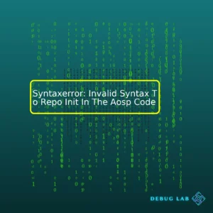 Syntaxerror: Invalid Syntax To Repo Init In The Aosp Code