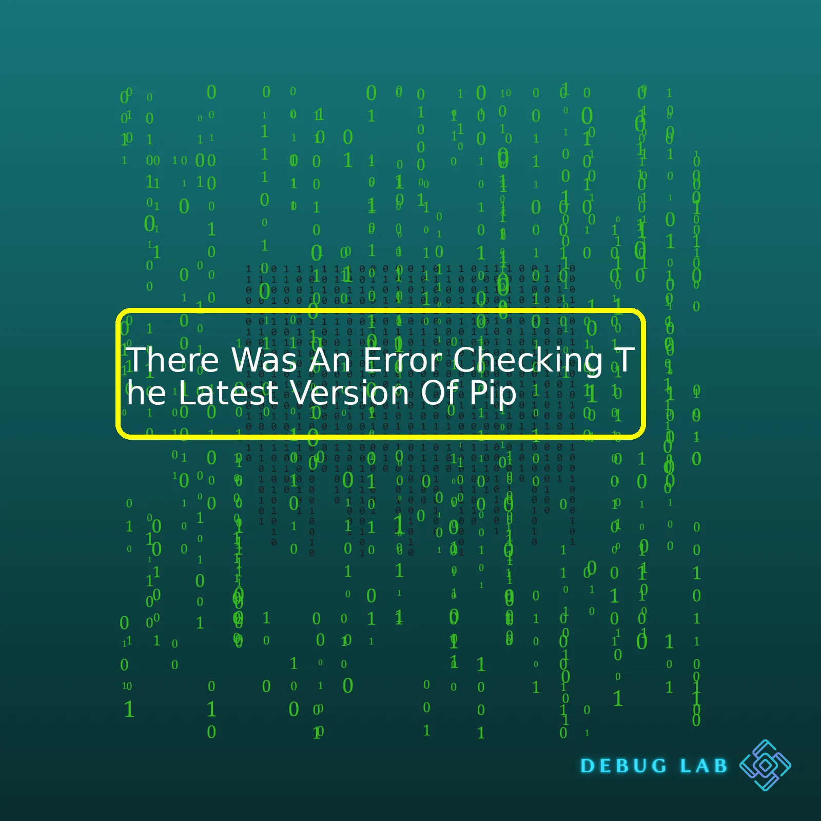 There Was An Error Checking The Latest Version Of Pip Debug Lab