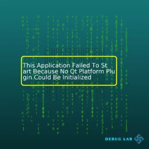 This Application Failed To Start Because No Qt Platform Plugin Could Be Initialized