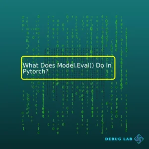 What Does Model.Eval() Do In Pytorch?